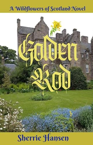 Stock image for Golden Rod: Wildflowers of Scotland Novel, Book 5 for sale by Revaluation Books
