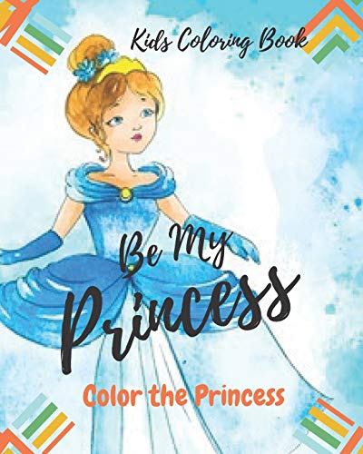 Stock image for Be My Princess: Kids Coloring Book: Coloring book for kids, color your princess, kids coloring book, how to color and draw human. for sale by Lucky's Textbooks