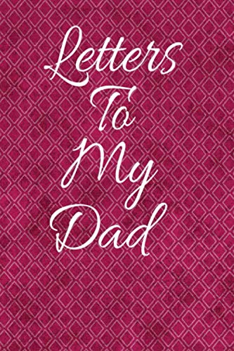 Stock image for Letters To My Dad: Keepsake Record Notebook Gift For Father, Journal To Write In (Our Best Memories Together and Reasons I Love You and Notes), Dad . From Daughter and Son, 6" x 9",120 pages. for sale by Revaluation Books