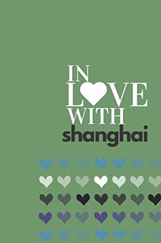 Stock image for "IN LOVE WITH shanghai" Notebook, 6x9 inches, 120 pages, with a simple and practical interior and a cover of style. for sale by Revaluation Books