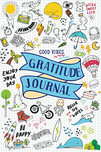 9781677148721: Good Vibes Gratitude Journal: For Teens, Tweens, Boys, Girls, Kids - Cute Mindfulness Diary with Prompts - Gifts for Teenagers