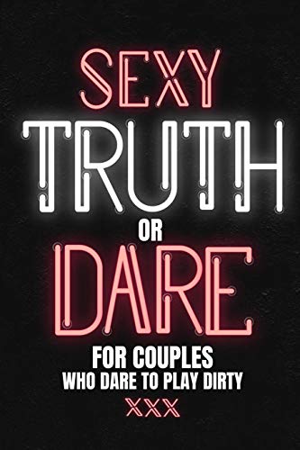 Stock image for Sexy Truth Or Dare For Couples Who Dare To Play Dirty: Sex Game Book For Dating Or Married Couples| Loaded Questions And Naughty Dares|Taboo Game For Date Night| Valentines, Anniversary Gift Ideas for sale by PlumCircle