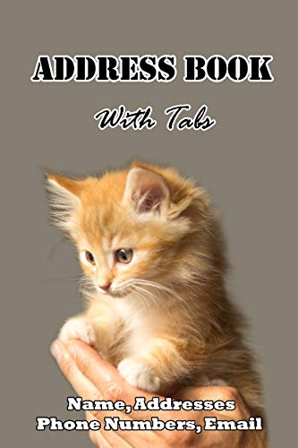 Stock image for Address Book with Tabs Address Book with Alphabet Tabs for Contact, Name, Address, Email &amp; Phone Number: Kitten Cover Size 6x9 for sale by TextbookRush