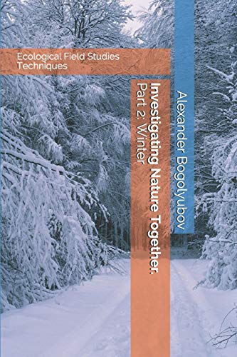 Stock image for Investigating Nature Together. Part 2: Winter: Ecological Field Studies Techniques for sale by Lucky's Textbooks