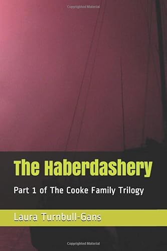 Stock image for The Haberdashery: Part 1 of the Cooke Family Trilogy (Cook Family Saga) for sale by Revaluation Books