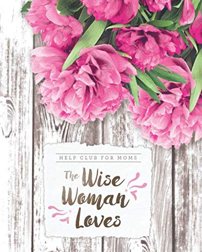 Beispielbild fr Help Club for Moms: The Wise Woman Loves (Spring) zum Verkauf von Goodwill of Colorado