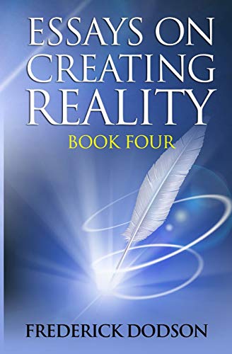 Beispielbild fr Essays on Creating Reality: Book Four zum Verkauf von ThriftBooks-Dallas