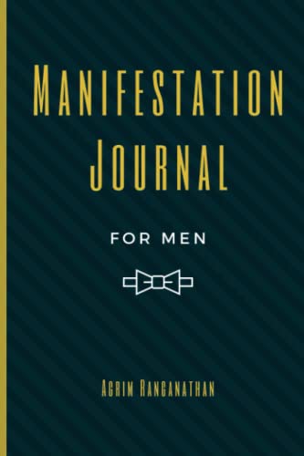 Beispielbild fr Manifestation Journal for Men: Law of Attraction Techniques and Tools for Goal Setting, Gratitude and Mindfulness | Writing Exercise Journal and Workbook to Manifest Your Dreams and Desires zum Verkauf von WorldofBooks