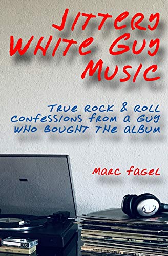 Stock image for Jittery White Guy Music: True Rock & Roll Confessions From a Guy Who Bought the Album for sale by SecondSale