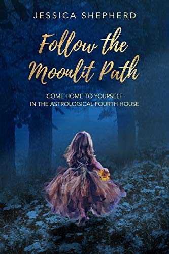 Imagen de archivo de Follow the Moonlit Path: Come Home to Yourself in the Astrological Fourth House a la venta por Zoom Books Company