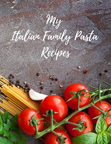 Beispielbild fr My Italian Family Pasta Recipes: An easy way to create your very own Italian family Pasta cookbook with your favorite recipes, 8.5"x11" 100 writable pages, includes index pages. A great gift for that creative Italian cook in your life, a relative, friend zum Verkauf von THE SAINT BOOKSTORE