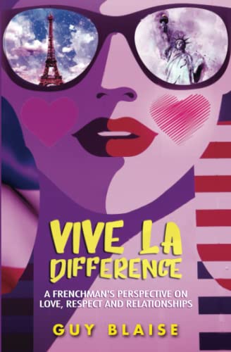 Beispielbild fr VIVE LA DIFFERENCE: A FRENCHMAN'S PERSPECTIVE ON AMERICAN WOMEN, LOVE, RESPECT AND RELATIONSHIPS zum Verkauf von ThriftBooks-Dallas