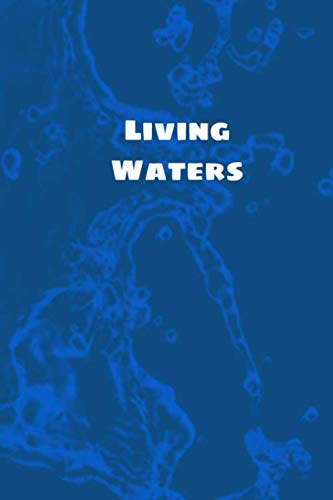 Beispielbild fr Living Waters: Christian themed journal, notebook or diary. Great for taking notes, recording prayers, scripture, bible verses, sermons, thoughts. . Church Leaders, God lovers, & Faith Believers zum Verkauf von Revaluation Books