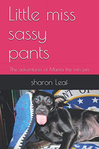 Stock image for Little miss sassy pants: The adventures of Mama the min pin for sale by Revaluation Books