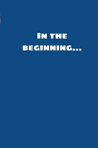 9781677407460: In the beginning: Christian themed journal, notebook or diary. Great for taking notes, recording prayers, scripture, bible verses, sermons, thoughts. ... Church Leaders, God lovers, & Faith Believers