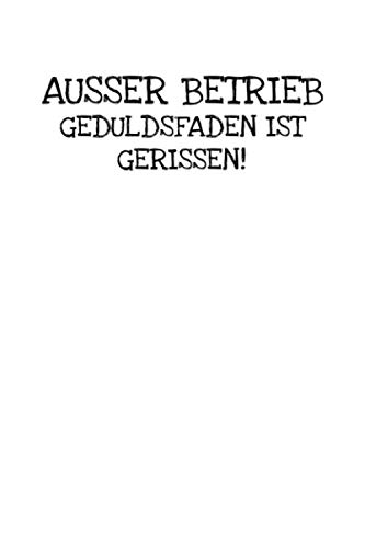 Stock image for Ausser Betrieb Geduldsfaden Ist Gerissen!: Notizbuch Journal Tagebuch 100 linierte Seiten | 6x9 Zoll (ca. DIN A5) for sale by Revaluation Books