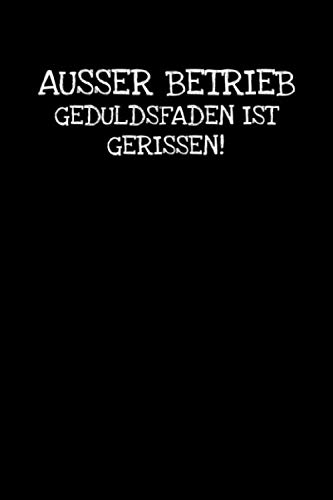 Stock image for Ausser Betrieb Geduldsfaden Ist Gerissen!: Notizbuch Journal Tagebuch 100 linierte Seiten | 6x9 Zoll (ca. DIN A5) for sale by Revaluation Books