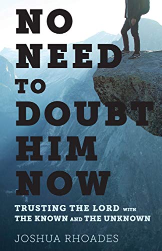 Imagen de archivo de NO NEED TO DOUBT HIM NOW: TRUSTING THE LORD WITH THE KNOWN AND THE UNKNOWN a la venta por Save With Sam