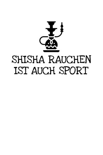 9781677674381: Shisha Rauchen Ist Auch Sport: Notizbuch Journal Tagebuch 100 linierte Seiten | 6x9 Zoll (ca. DIN A5)