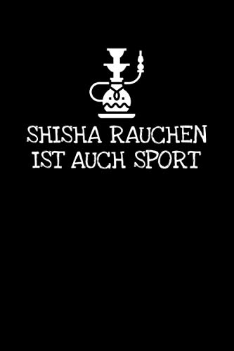 Stock image for Shisha Rauchen Ist Auch Sport: Notizbuch Journal Tagebuch 100 linierte Seiten | 6x9 Zoll (ca. DIN A5) for sale by Revaluation Books