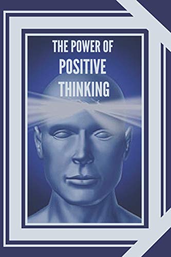 

The Power of Positive Thinking: The importance of the impact thoughts have on our lives