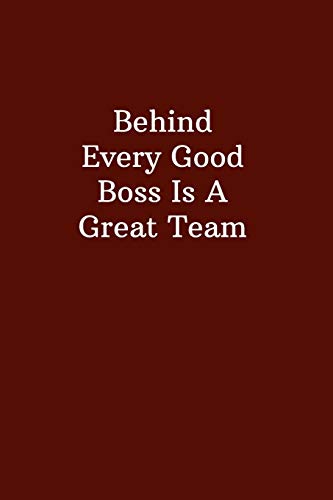 Beispielbild fr Behind Every Good Boss Is A Great Team: Office Gift For Coworker, Humor Lined Notebook For Boss, Joke Journal For Work, Funny Cool Stuff, Perfect Motivational Gag Gift zum Verkauf von Revaluation Books