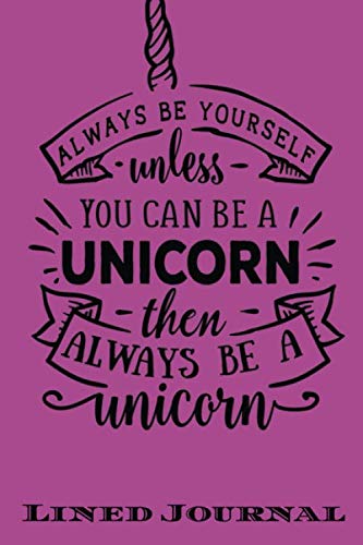Stock image for Always be yourself unless you can be a Unicorn: Lined Notebook/ Journal For Encourage Motivation, Empathy Motivating Behavior, Inspirational Saying . Style ( Cute Gag Gift For Boss And Coworker) for sale by Revaluation Books
