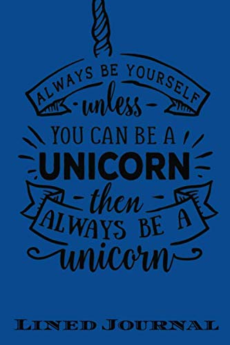 Stock image for Always be yourself unless you can be a Unicorn: Funny Notebook/ Journal For Encourage Motivation, Empathy Motivating Behavior, Inspirational Saying . Style ( Cute Gag Gift For Boss And Coworker) for sale by Revaluation Books