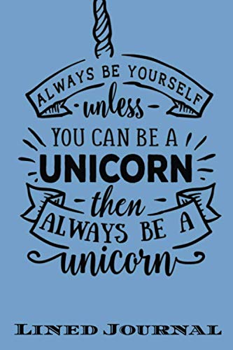 Stock image for Always be yourself unless you can be a unicorn: Lined Notebook/ Journal For Encourage Motivation, Empathy Motivating Behavior, Inspirational Saying . Plain ( Cute Gag Gift For Boss And Coworker) for sale by Revaluation Books