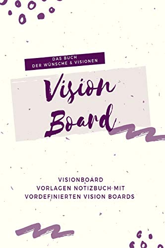 9781677791354: Vision Board fr deine Ziele und Trume: Vision Board Vorlagen Buch Geschenkidee um Wnsche & Visionen zu verwirklichen. Das Buch der Wnsche & ... und deine Zukunft aktiv zu gestalten.