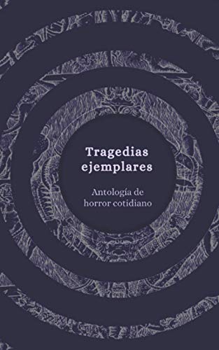 Imagen de archivo de Tragedias ejemplares: antologa de horror cotidiano (Spanish Edition) a la venta por Save With Sam