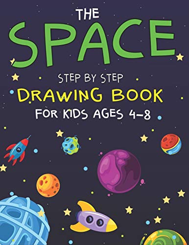 Beispielbild fr THE SPACE STEP BY STEP DRAWING BOOK FOR KIDS AGES 4-8: Explore, Fun with Learn. How To Draw Planets, Stars, Astronauts, Space Ships and More! | . children) Cute Gift For Science & Tech Lovers zum Verkauf von WorldofBooks