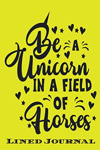 Stock image for Be a Unicorn In a field: Funny Lined Notebook/ Journal For Encourage Motivation, Empathy Motivating Behavior, Inspirational Saying Unique Special . Style ( Cute Gag Gift For Boss And Coworker) for sale by Revaluation Books