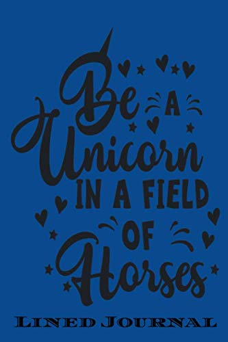 Stock image for Be a Unicorn In a field of Horses: Funny Lined Notebook/ Journal For Encourage Motivation, Inspirational Saying Unique Special Birthday Gift Ideas . Style ( Cute Gag Gift For Boss And Coworker) for sale by Revaluation Books
