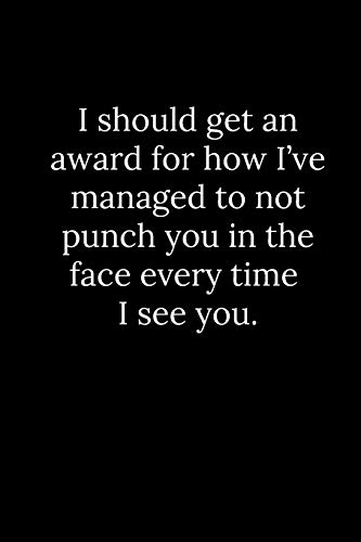 Stock image for I should get an award for how I?ve managed to not punch you in the face every time I see you. for sale by Lucky's Textbooks