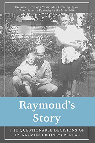 Stock image for Raymond's Story: The Questionable Decisions of Raymond B(Only) Reneau for sale by ThriftBooks-Atlanta