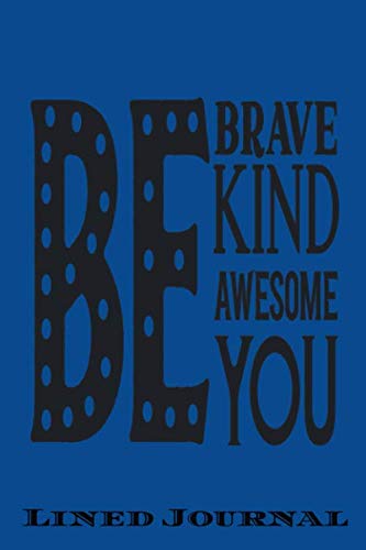 Stock image for Be Brave Lined Journal: Funny Lined Notebook For Encourage Motivation, Empathy Motivating Behavior, Inspirational Saying Unique Special Birthday Gift . Style ( Cute Gag Gift For Boss And Coworker) for sale by Revaluation Books