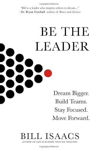 9781677862221: Be The Leader: Dream Bigger. Build Teams. Stay Focused. Move Forward