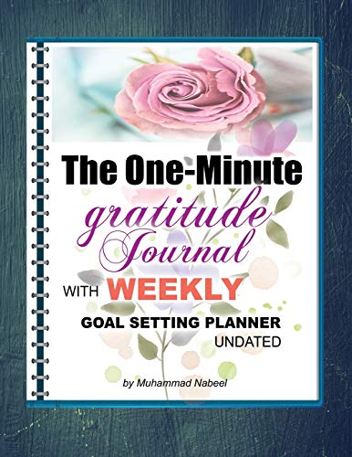 Imagen de archivo de The one-minute Gratitude Journal with Weekly Goal Setting Planner Undated: Weekly Gratitude Journal with Achievement Tracker (Nabeel Journals and Notebooks) a la venta por Revaluation Books