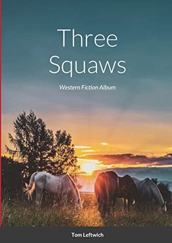 Imagen de archivo de Three Squaws: Western Fiction Album a la venta por Lucky's Textbooks