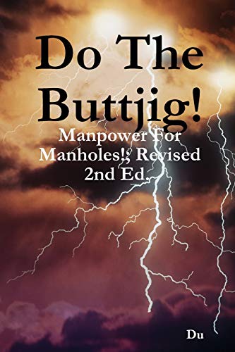 Beispielbild fr Do The Buttjig!: Manpower For Manholes!; Revised 2nd Ed. zum Verkauf von Chiron Media