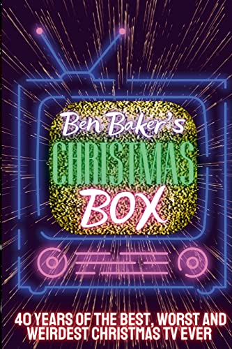 Beispielbild fr Ben Baker's Christmas Box: 40 Years Of The Best, Worst And Weirdest Christmas TV Ever zum Verkauf von WorldofBooks
