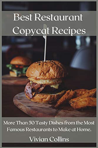 Stock image for Best Restaurant Copycat Recipes: More Than 50 Tasty Dishes from the Most Famous Restaurants to Make at Home. for sale by AwesomeBooks