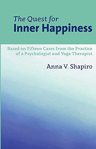 Stock image for The Quest for Inner Happiness: Based on 15 Cases from the Practice of A Psychologist and Yoga Therapist for sale by Lucky's Textbooks