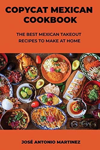 Stock image for Copycat Mexican Cookbook: The Best Mexican Takeout Recipes to Make at Home for sale by Big River Books