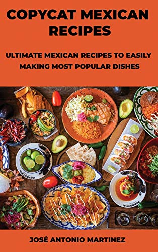 Imagen de archivo de Copycat Mexican Recipes: Ultimate Mexican Recipes to Easily Making Most Popular Dishes a la venta por WorldofBooks