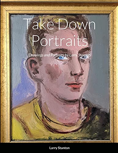 Stock image for Take Down Portraits: Drawings and Portraits by Larry Stanton for sale by Book Deals