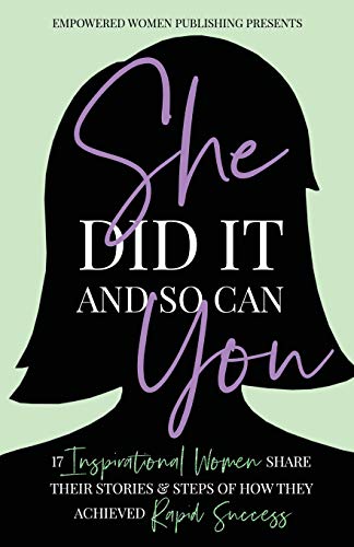 Stock image for She Did It and So Can You: 17 Inspirational Women Share Their Stories & Steps Of How They Achieved Rapid Success for sale by Lucky's Textbooks