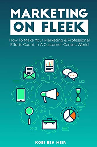 9781678116774: Marketing on Fleek: How to Make Your Marketing & Professional Efforts Count In A Customer-Centric World