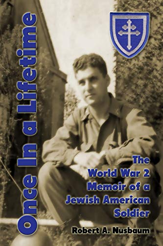 Imagen de archivo de Once In a Lifetime: The World War 2 Memoir of a Jewish American Soldier a la venta por Lucky's Textbooks